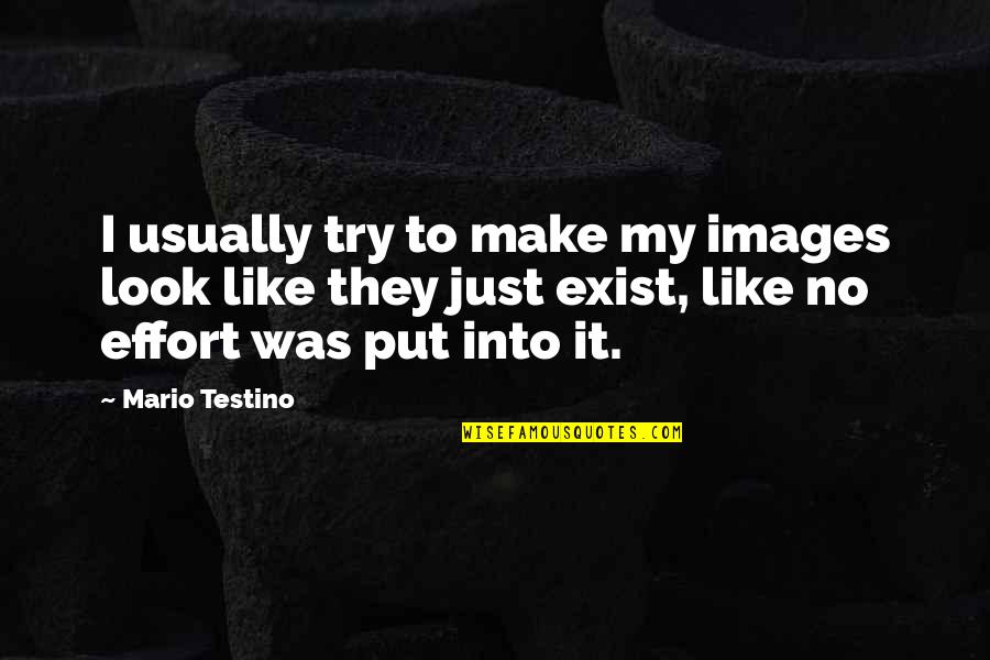 Barima Waini Quotes By Mario Testino: I usually try to make my images look