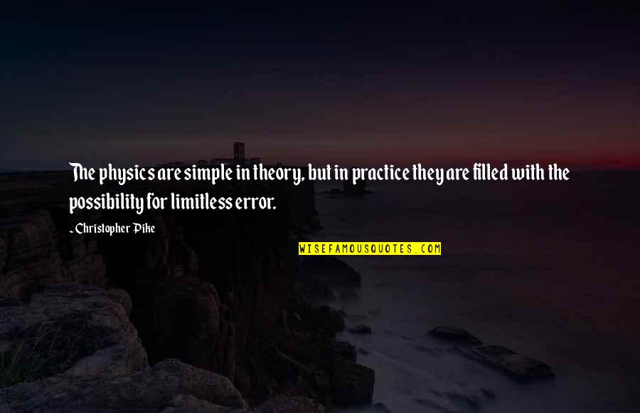 Barinov Evgeniy Quotes By Christopher Pike: The physics are simple in theory, but in Barinov Evgeniy Quotes By Christopher Pike: The physics are simple in theory, but in