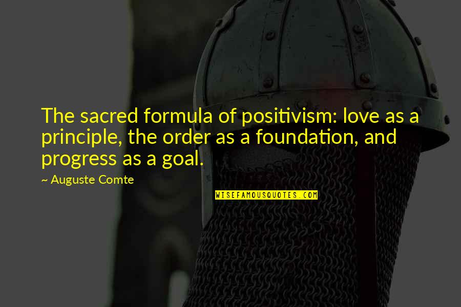 Baris Manco Quotes By Auguste Comte: The sacred formula of positivism: love as a