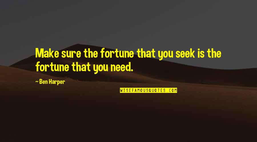 Barisan Quotes By Ben Harper: Make sure the fortune that you seek is