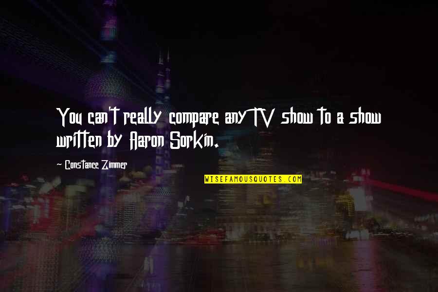Barish Funny Quotes By Constance Zimmer: You can't really compare any TV show to