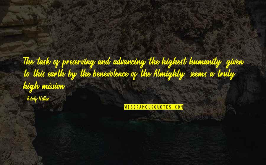 Barista Husband Quotes By Adolf Hitler: The task of preserving and advancing the highest