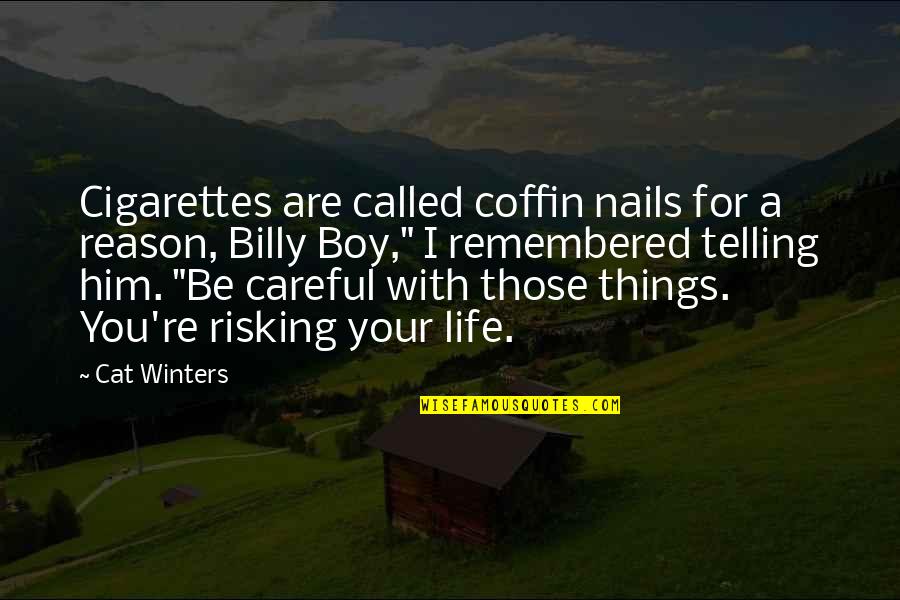 Baritone Quotes By Cat Winters: Cigarettes are called coffin nails for a reason,