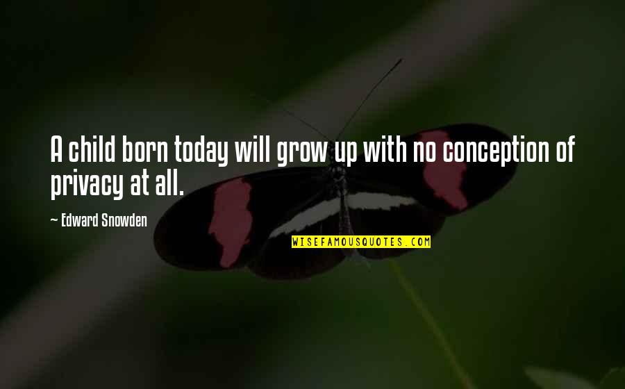 Barium Hydroxide Quotes By Edward Snowden: A child born today will grow up with
