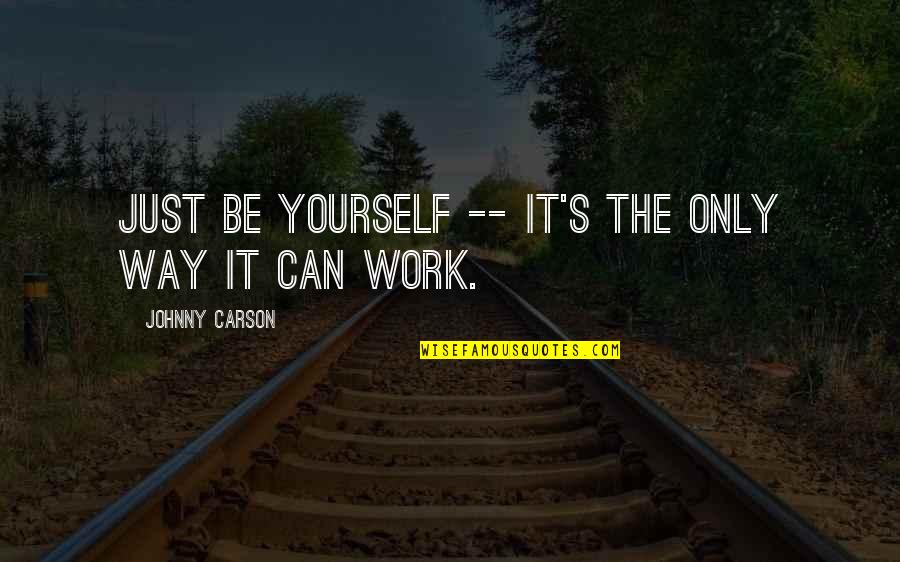 Barium Hydroxide Quotes By Johnny Carson: Just be yourself -- it's the only way Barium Hydroxide Quotes By Johnny Carson: Just be yourself -- it's the only way