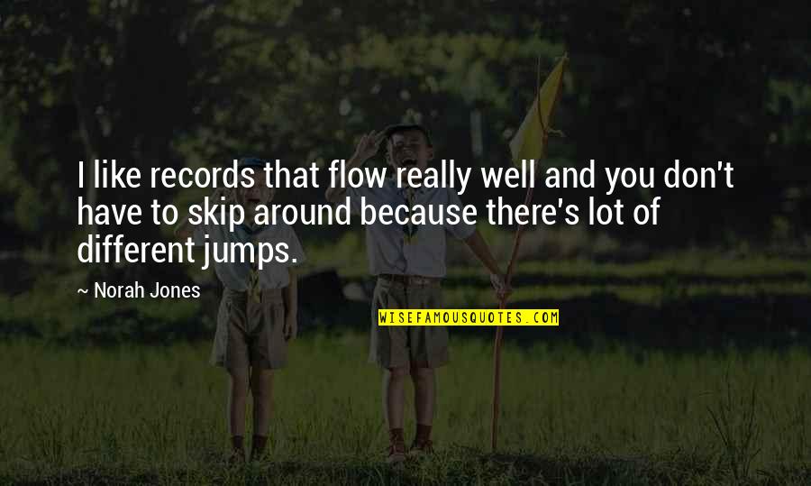 Barjac Construction Quotes By Norah Jones: I like records that flow really well and Barjac Construction Quotes By Norah Jones: I like records that flow really well and