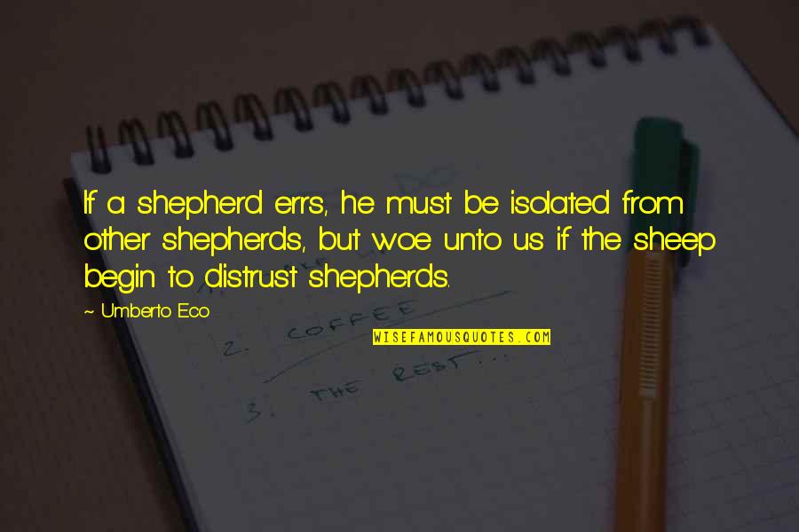 Barjac Construction Quotes By Umberto Eco: If a shepherd errs, he must be isolated Barjac Construction Quotes By Umberto Eco: If a shepherd errs, he must be isolated