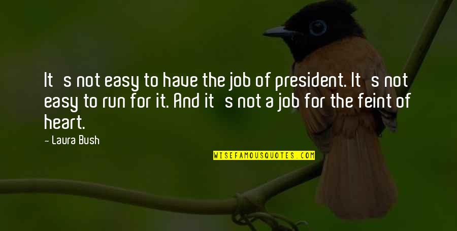 Barjuan Quotes By Laura Bush: It's not easy to have the job of
