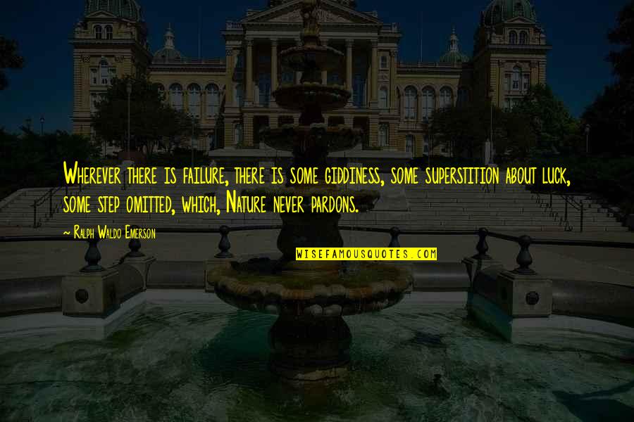 Barka Quotes By Ralph Waldo Emerson: Wherever there is failure, there is some giddiness,