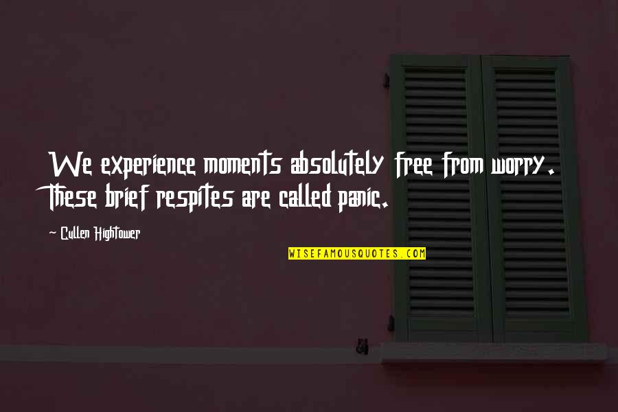 Barkada Bisaya Quotes By Cullen Hightower: We experience moments absolutely free from worry. These