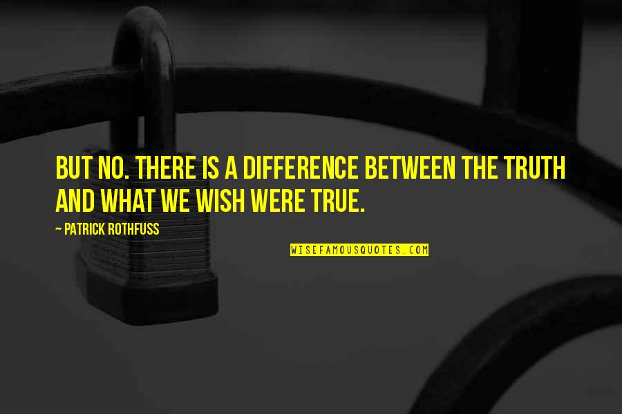 Barkada O Pamilya Quotes By Patrick Rothfuss: But no. There is a difference between the Barkada O Pamilya Quotes By Patrick Rothfuss: But no. There is a difference between the