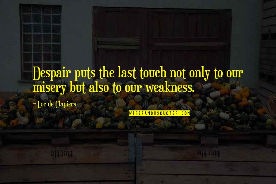 Barkada Tagalog Quotes By Luc De Clapiers: Despair puts the last touch not only to