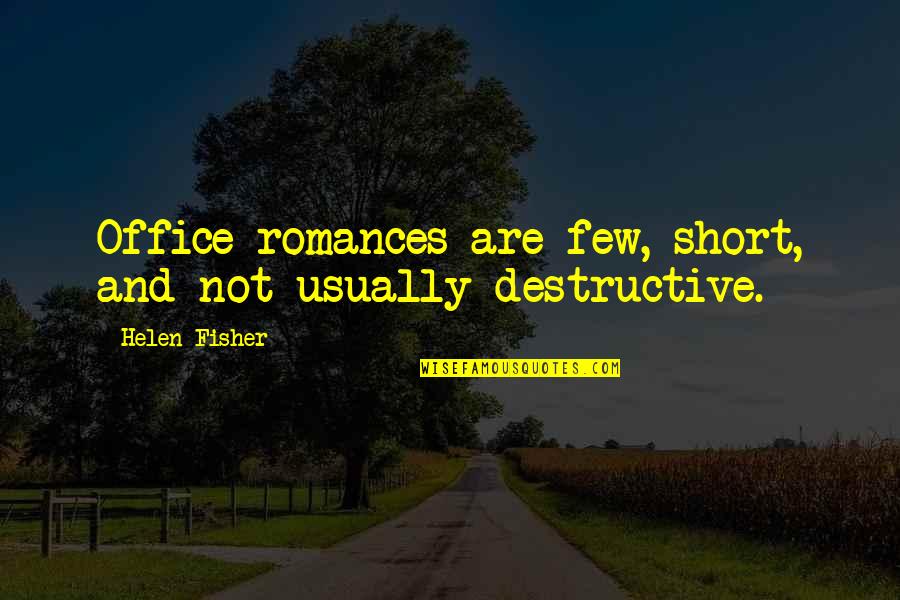 Barkalow Construction Quotes By Helen Fisher: Office romances are few, short, and not usually Barkalow Construction Quotes By Helen Fisher: Office romances are few, short, and not usually