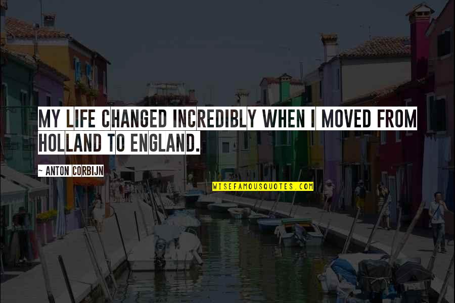 Barkan Wall Quotes By Anton Corbijn: My life changed incredibly when I moved from Barkan Wall Quotes By Anton Corbijn: My life changed incredibly when I moved from