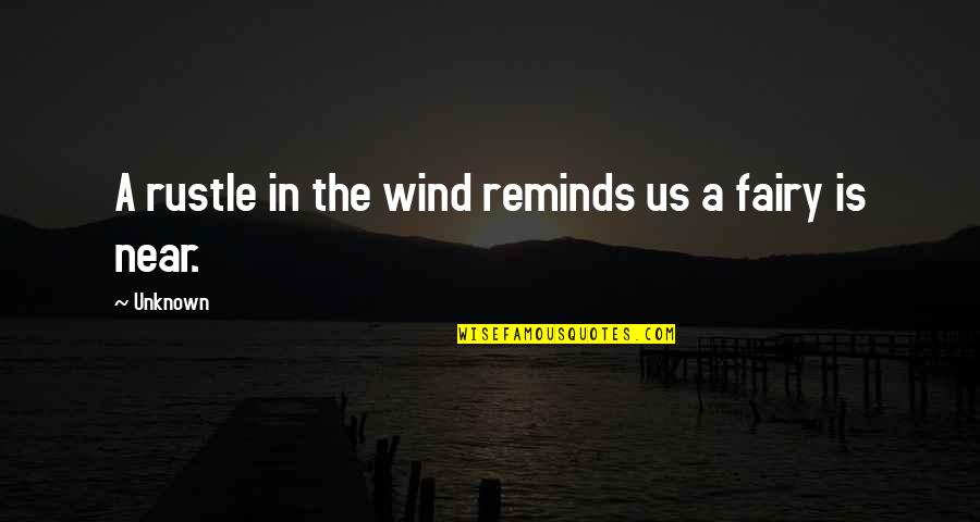 Barkas B Quotes By Unknown: A rustle in the wind reminds us a