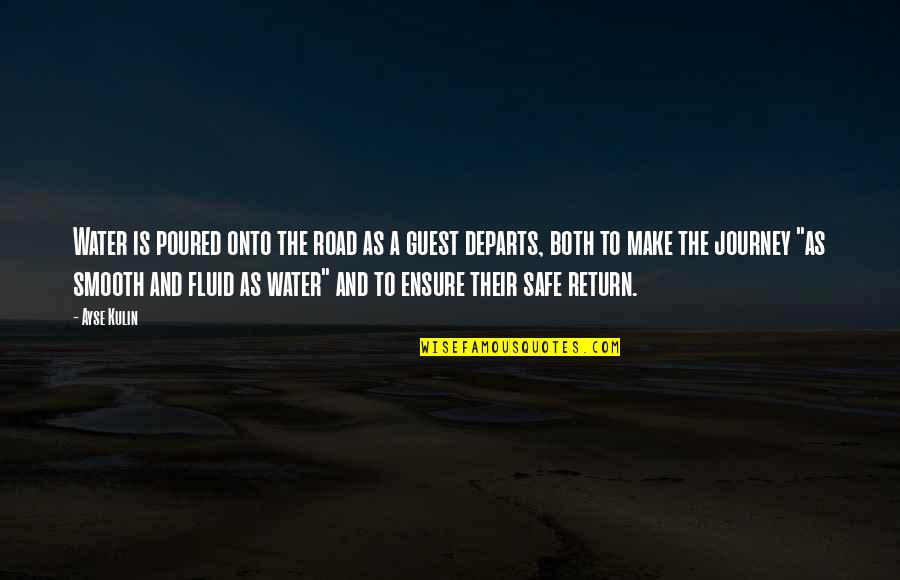 Barkette Quotes By Ayse Kulin: Water is poured onto the road as a Barkette Quotes By Ayse Kulin: Water is poured onto the road as a