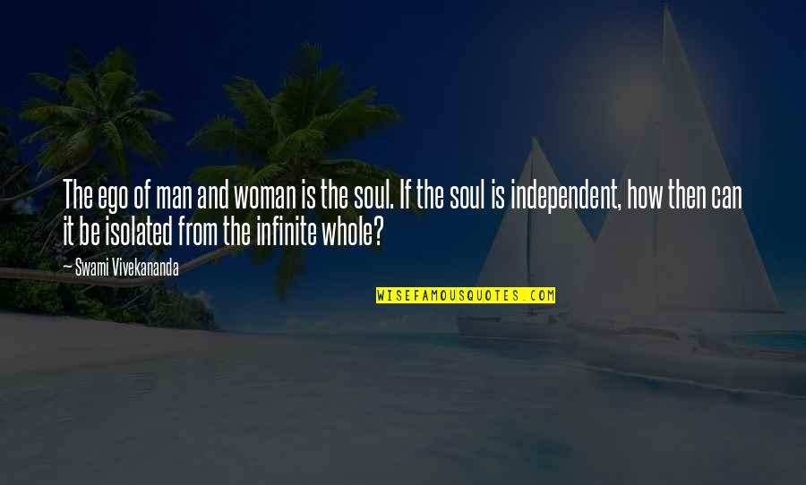 Barkey Plasmatherm Quotes By Swami Vivekananda: The ego of man and woman is the Barkey Plasmatherm Quotes By Swami Vivekananda: The ego of man and woman is the
