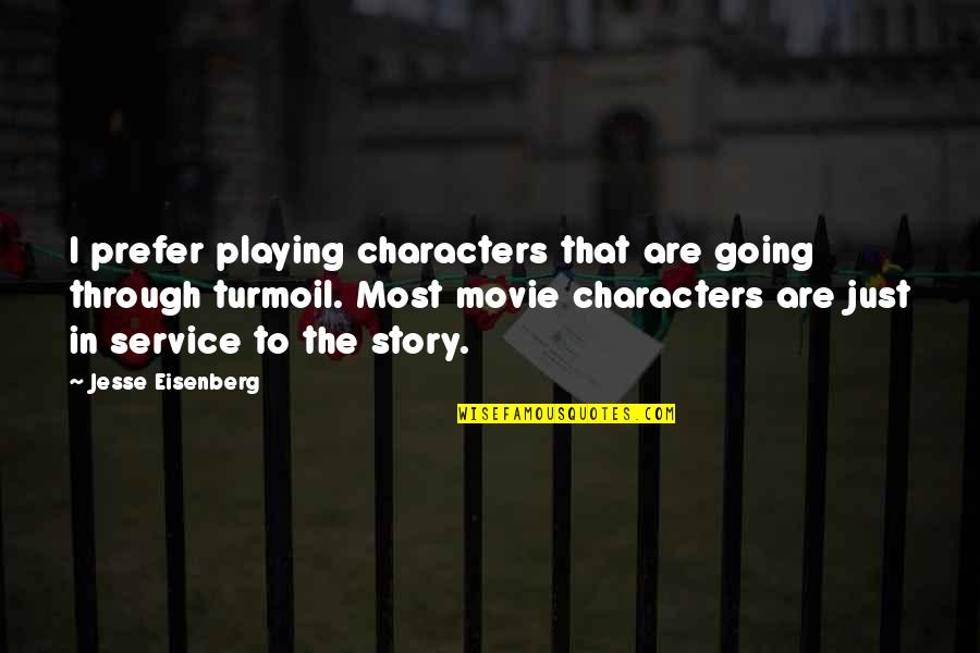 Barkhordar Dds Quotes By Jesse Eisenberg: I prefer playing characters that are going through