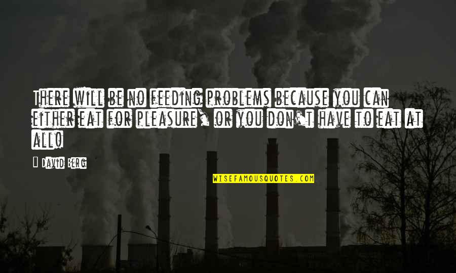Barkhordarian Quotes By David Berg: There will be no feeding problems because you