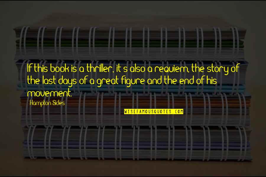 Barkhuizen Andre Quotes By Hampton Sides: If this book is a thriller, it's also Barkhuizen Andre Quotes By Hampton Sides: If this book is a thriller, it's also
