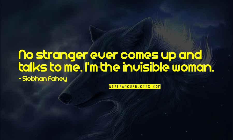 Barkhurst Covered Quotes By Siobhan Fahey: No stranger ever comes up and talks to