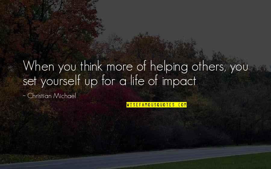 Barkins Cast Quotes By Christian Michael: When you think more of helping others, you Barkins Cast Quotes By Christian Michael: When you think more of helping others, you