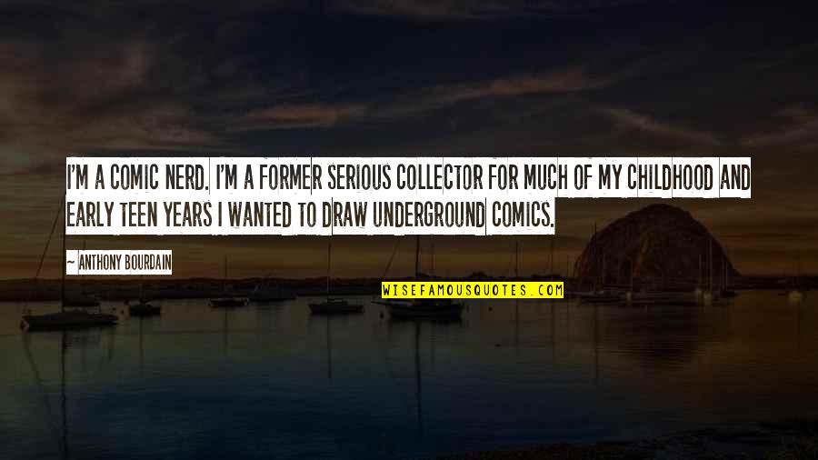 Barkland Croft Quotes By Anthony Bourdain: I'm a comic nerd. I'm a former serious