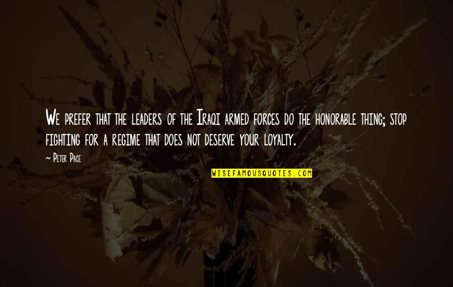 Barkowski Los Angeles Quotes By Peter Pace: We prefer that the leaders of the Iraqi Barkowski Los Angeles Quotes By Peter Pace: We prefer that the leaders of the Iraqi