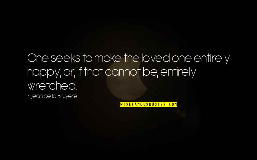 Barkyn Quotes By Jean De La Bruyere: One seeks to make the loved one entirely