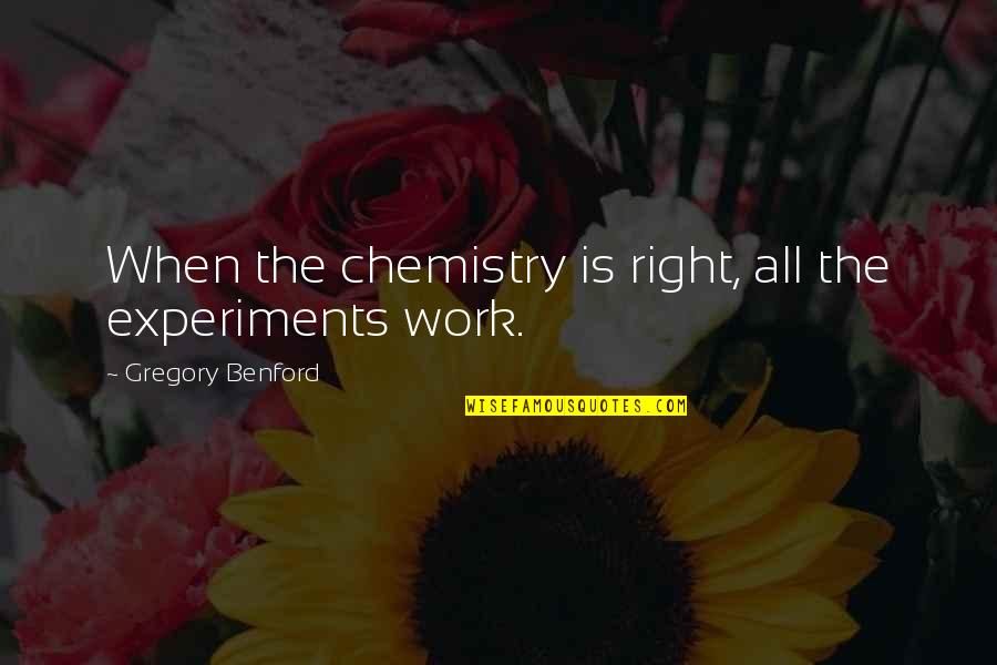 Barlangi Quotes By Gregory Benford: When the chemistry is right, all the experiments