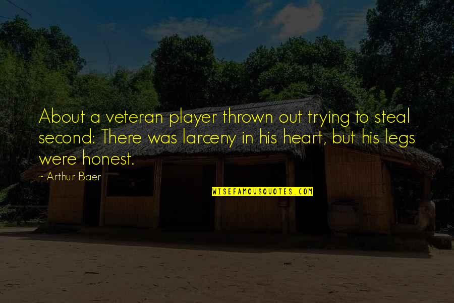 Barlangrajz Quotes By Arthur Baer: About a veteran player thrown out trying to