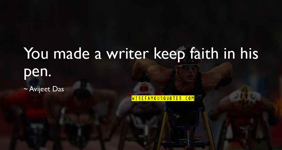 Barlangrajz Quotes By Avijeet Das: You made a writer keep faith in his