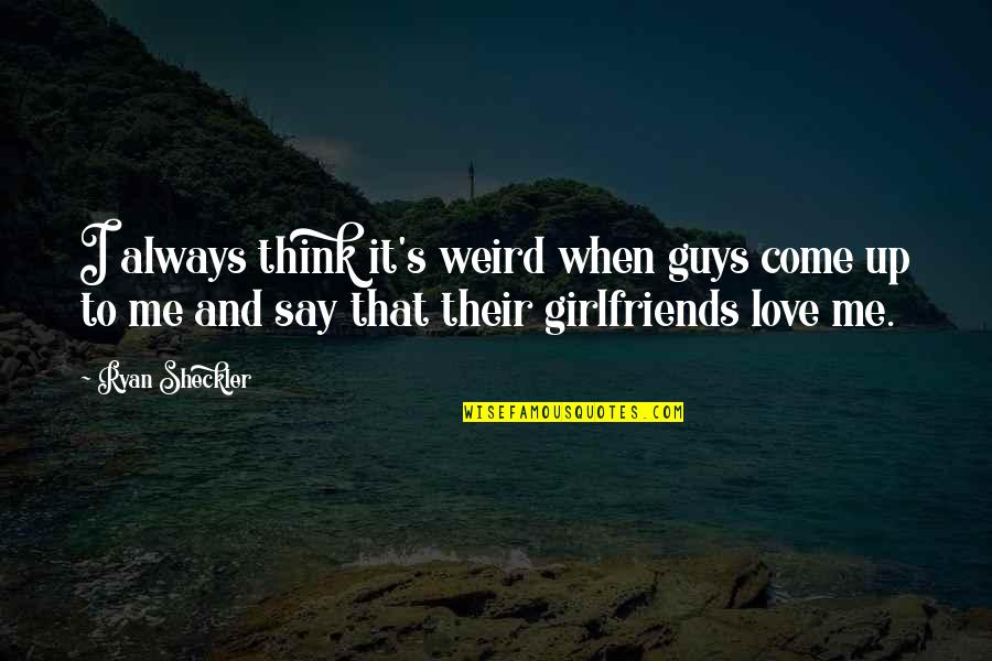Barlass Quotes By Ryan Sheckler: I always think it's weird when guys come Barlass Quotes By Ryan Sheckler: I always think it's weird when guys come
