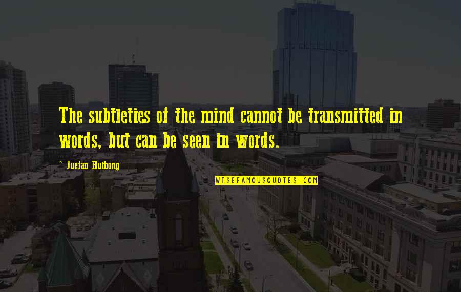 Barleymow's Quotes By Juefan Huihong: The subtleties of the mind cannot be transmitted