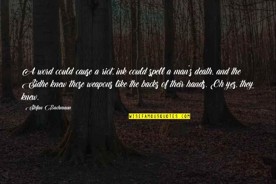 Barli Asmara Quotes By Stefan Bachmann: A word could cause a riot, ink could Barli Asmara Quotes By Stefan Bachmann: A word could cause a riot, ink could