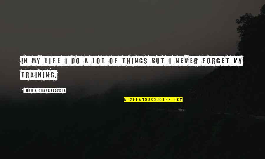 Barlogu Quotes By Haile Gebrselassie: In my life I do a lot of Barlogu Quotes By Haile Gebrselassie: In my life I do a lot of