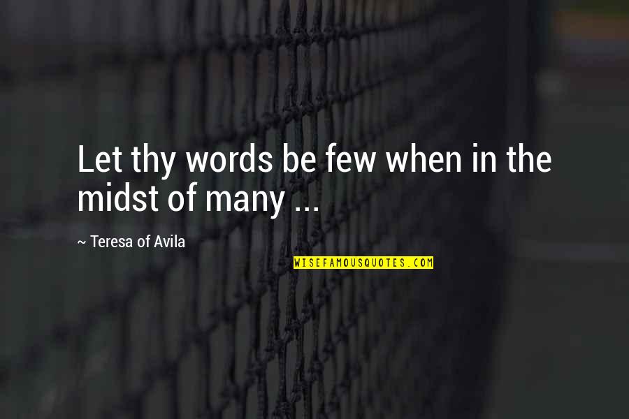 Barlows Tackle Quotes By Teresa Of Avila: Let thy words be few when in the Barlows Tackle Quotes By Teresa Of Avila: Let thy words be few when in the