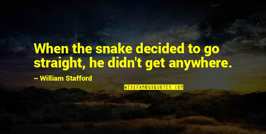 Barman Gra Quotes By William Stafford: When the snake decided to go straight, he