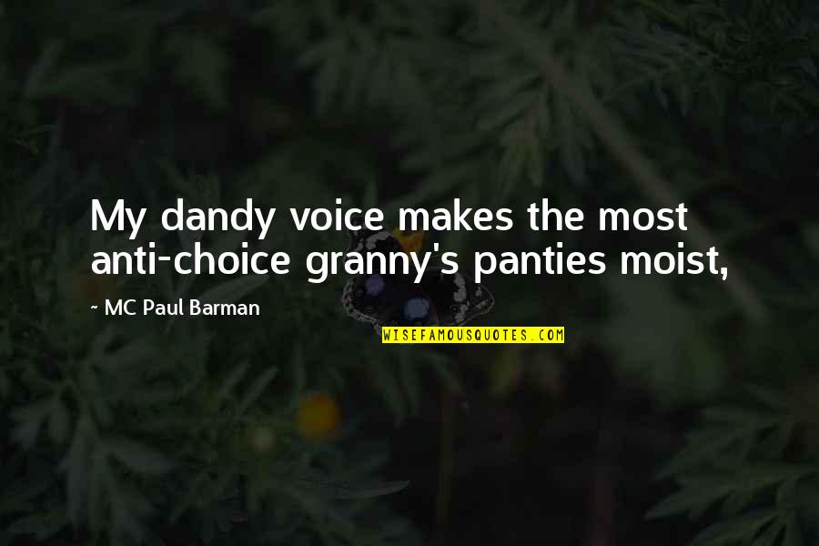 Barman's Quotes By MC Paul Barman: My dandy voice makes the most anti-choice granny's