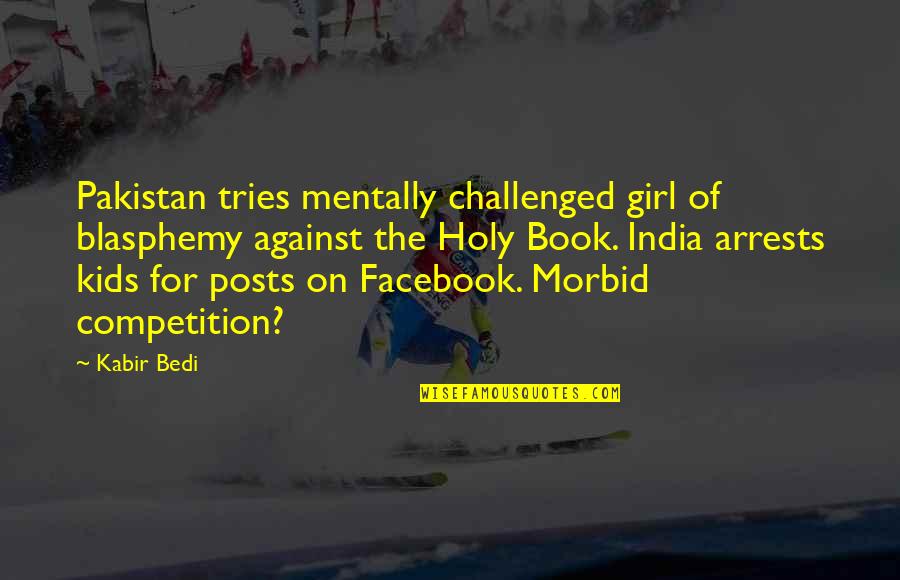 Barmhartigheid Voor Quotes By Kabir Bedi: Pakistan tries mentally challenged girl of blasphemy against