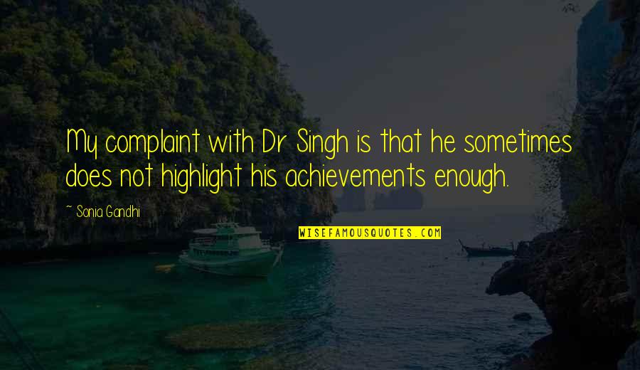 Barmitzvah Quotes By Sonia Gandhi: My complaint with Dr Singh is that he