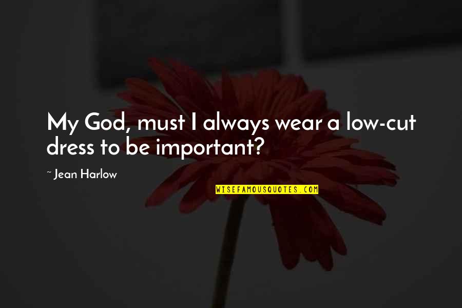 Barmon Lumber Quotes By Jean Harlow: My God, must I always wear a low-cut