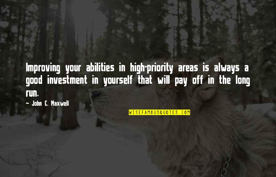 Barmon Lumber Quotes By John C. Maxwell: Improving your abilities in high-priority areas is always Barmon Lumber Quotes By John C. Maxwell: Improving your abilities in high-priority areas is always