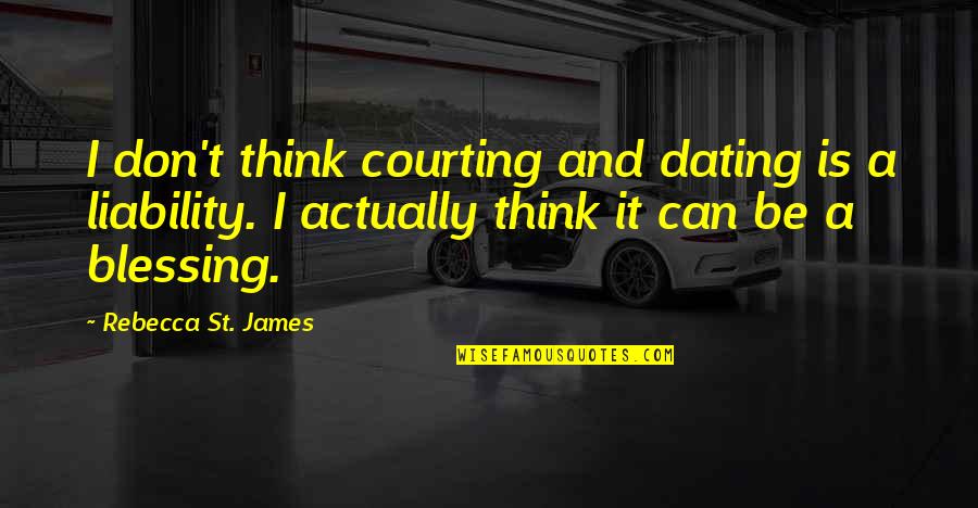 Barn Conversion Quotes By Rebecca St. James: I don't think courting and dating is a Barn Conversion Quotes By Rebecca St. James: I don't think courting and dating is a