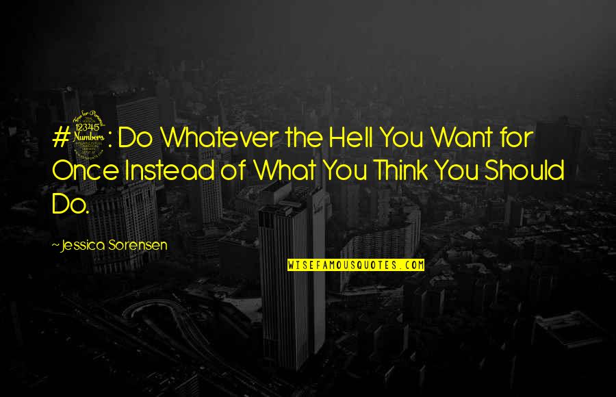 Barn Friends Quotes By Jessica Sorensen: #3: Do Whatever the Hell You Want for