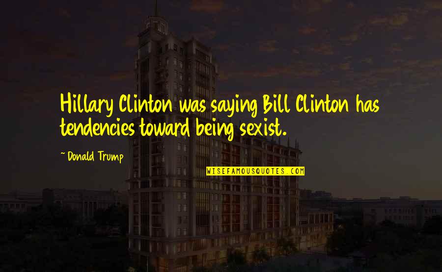 Barnabas In The Bible Quotes By Donald Trump: Hillary Clinton was saying Bill Clinton has tendencies