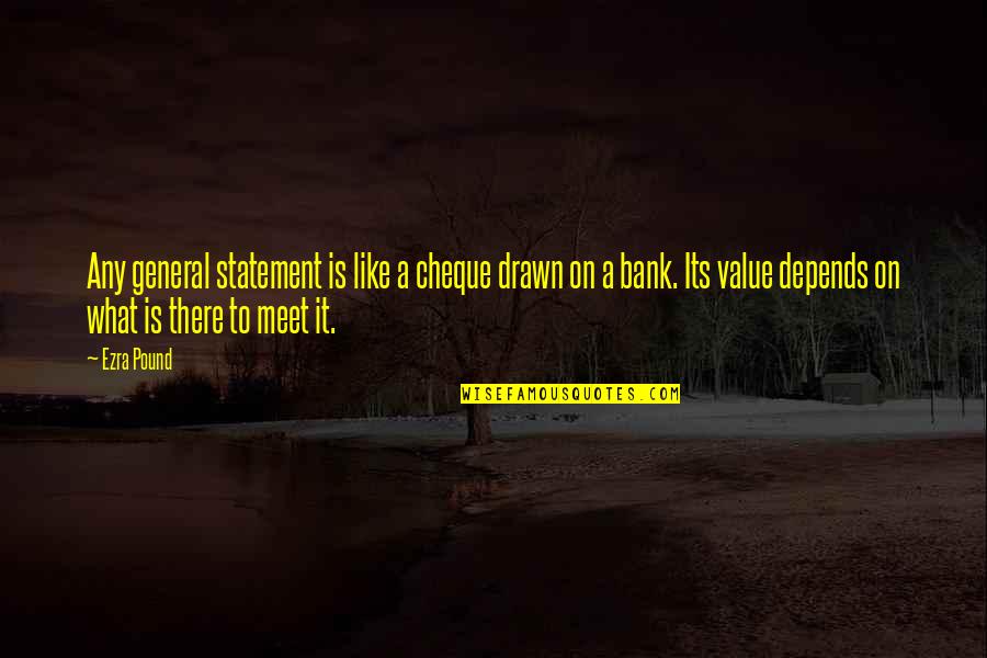 Barnabas Quotes By Ezra Pound: Any general statement is like a cheque drawn