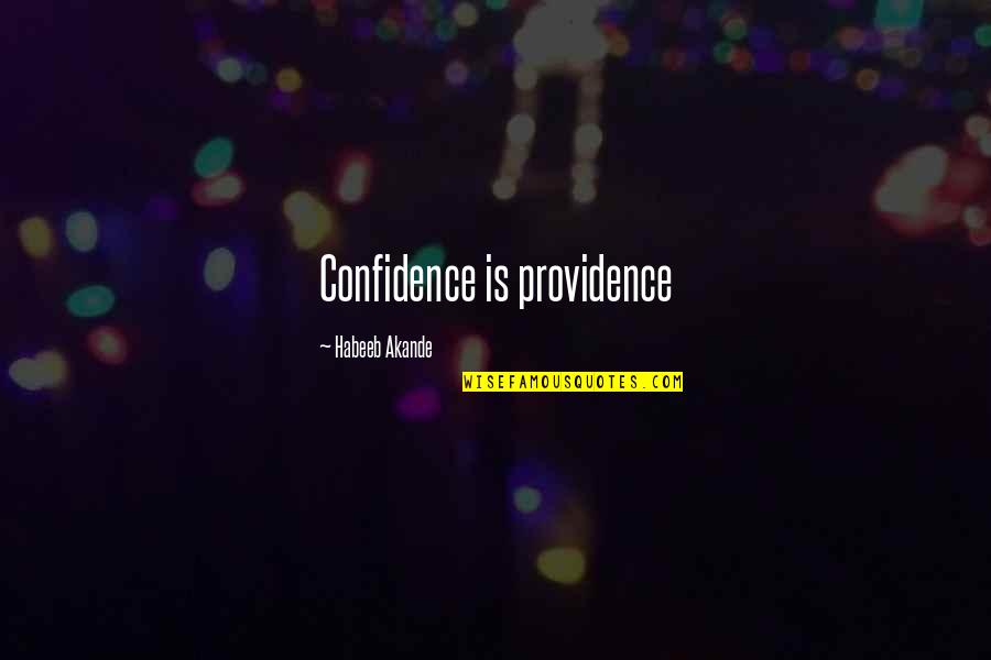 Barnaby Jones Frisky Dingo Quotes By Habeeb Akande: Confidence is providence Barnaby Jones Frisky Dingo Quotes By Habeeb Akande: Confidence is providence