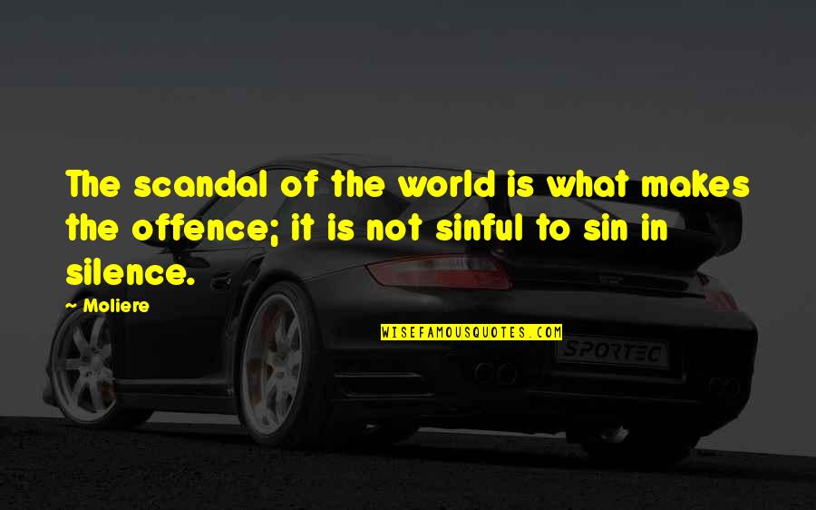 Barnatore Quotes By Moliere: The scandal of the world is what makes