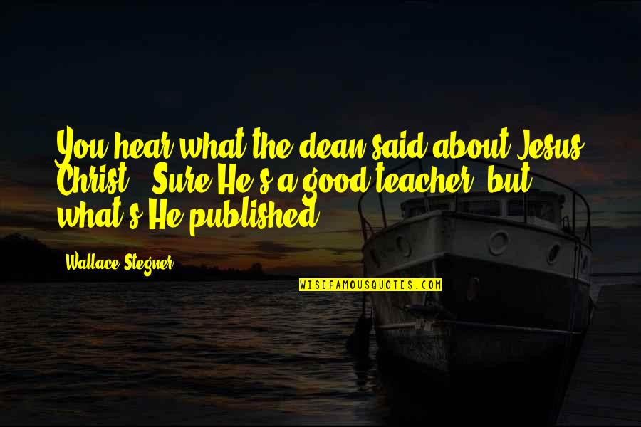 Barnbaum Photography Quotes By Wallace Stegner: You hear what the dean said about Jesus Barnbaum Photography Quotes By Wallace Stegner: You hear what the dean said about Jesus